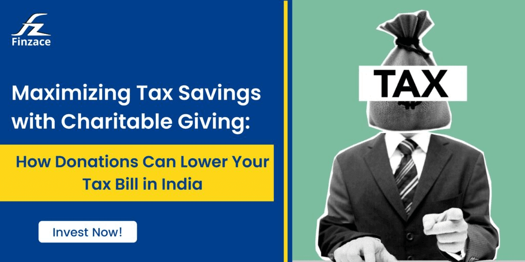 Maximizing Tax Savings with Charitable Giving: How Donations Can Lower Your Tax Bill in India
