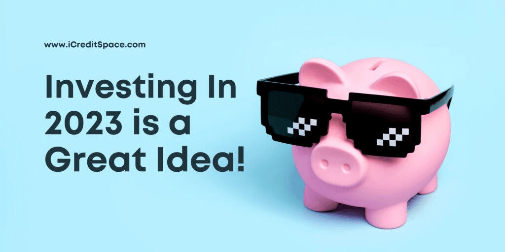 Why Investing In 2023 Is A Good Idea