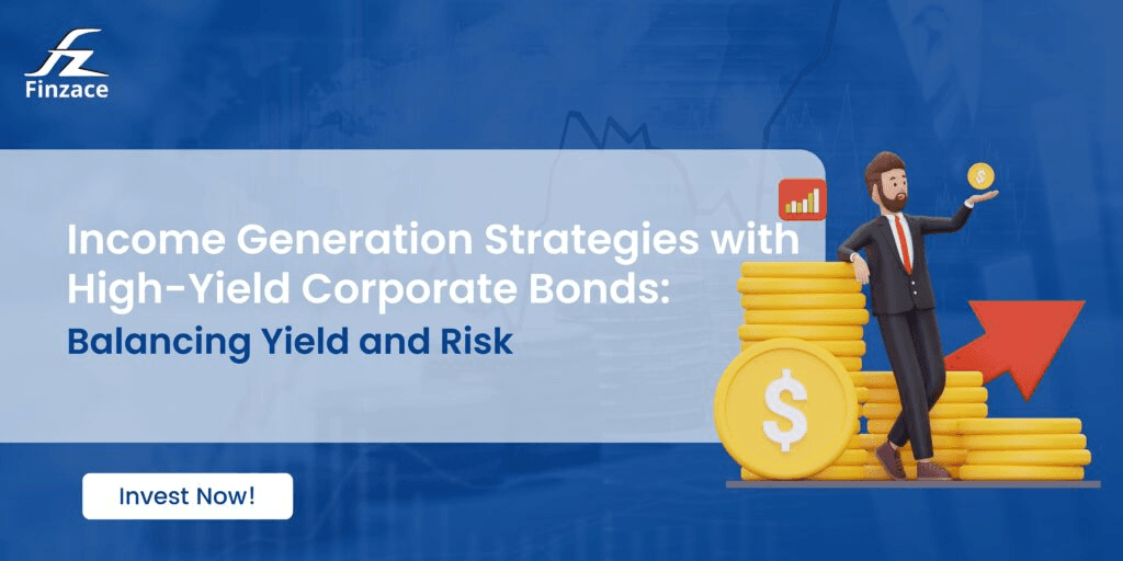 Income Generation Strategies with High-Yield Corporate Bonds: Balancing Yield and Risk