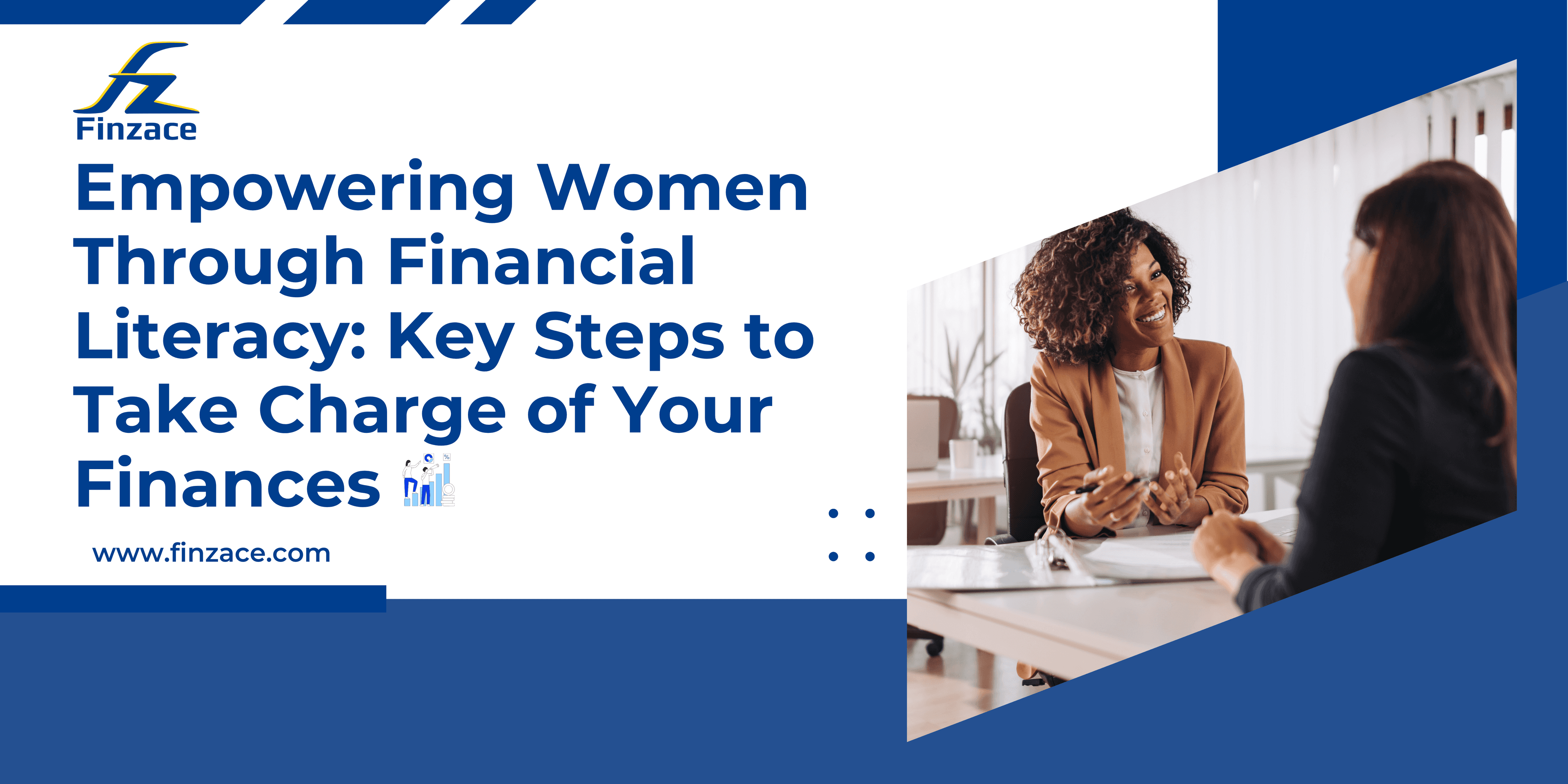 Empowering Women Through Financial Literacy: Key Steps to Take Charge of Your Finances With Finzace