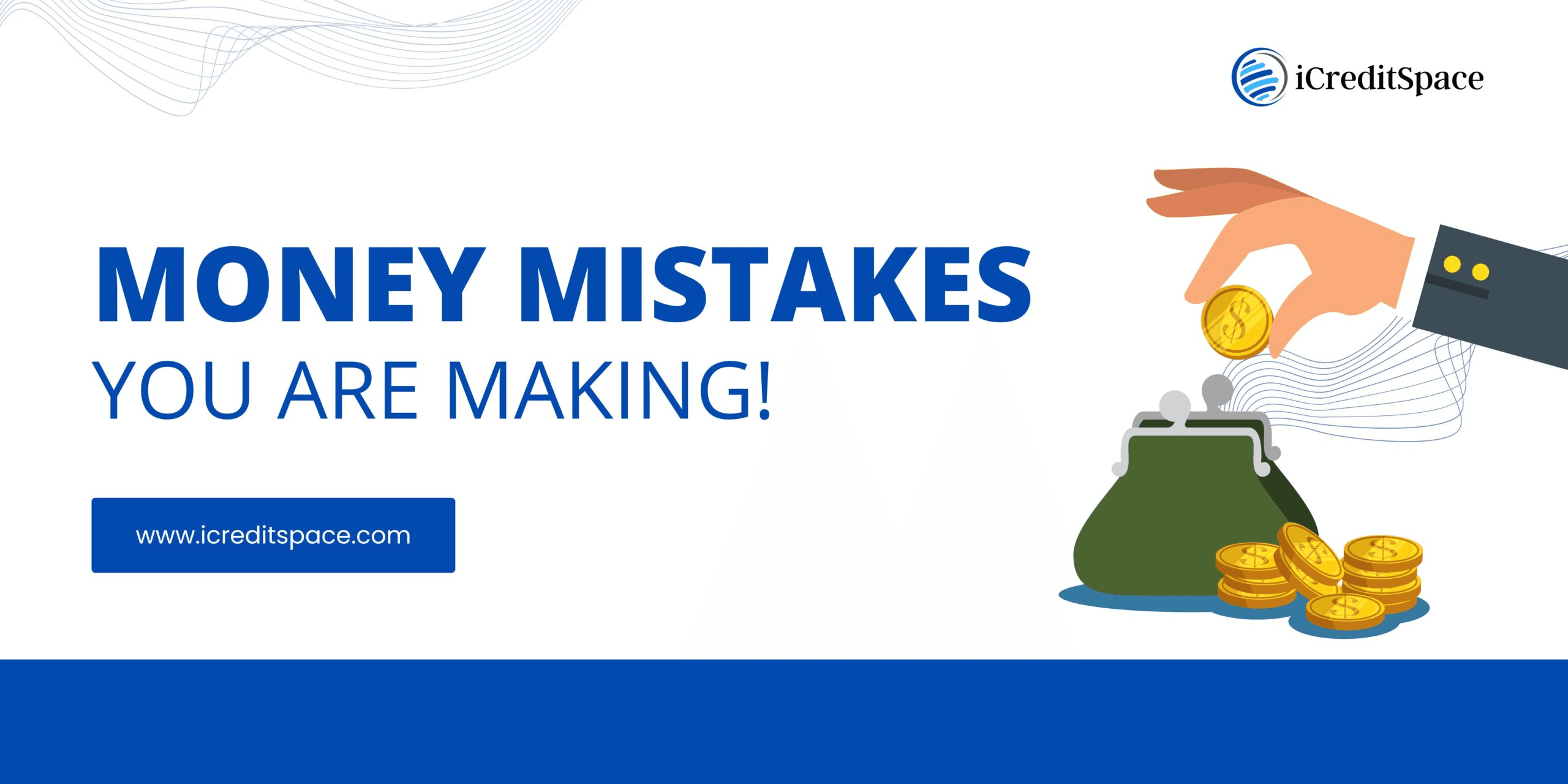 Money Mistakes You Are Making!