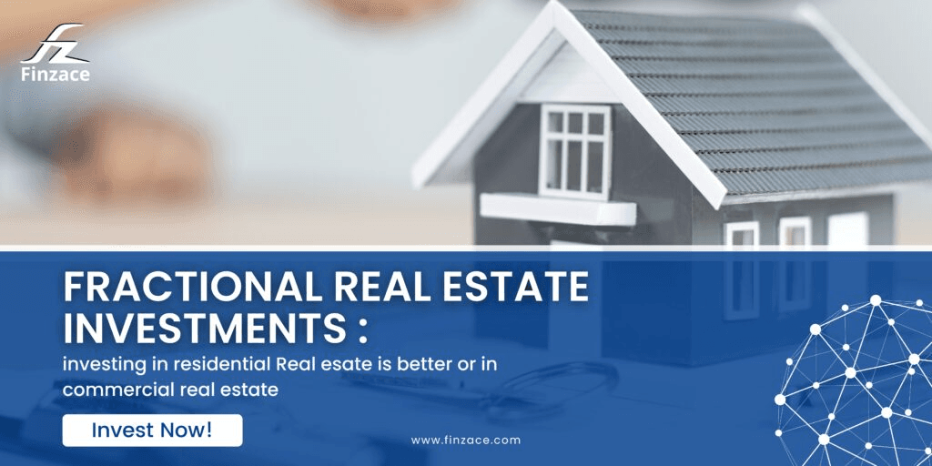 Exploring Fractional Real Estate Investments: Why Residential Real Estate Trumps Or In Commercial in India?