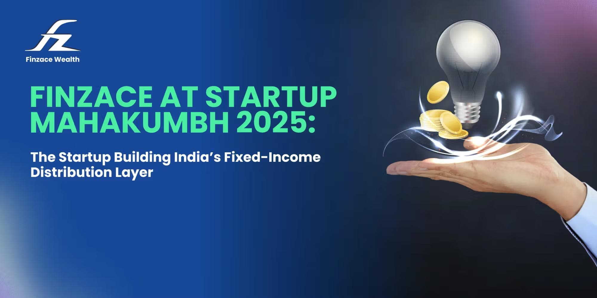 Finzace at Startup Mahakumbh 2025 : the startup building India's fixed-income distribution layer