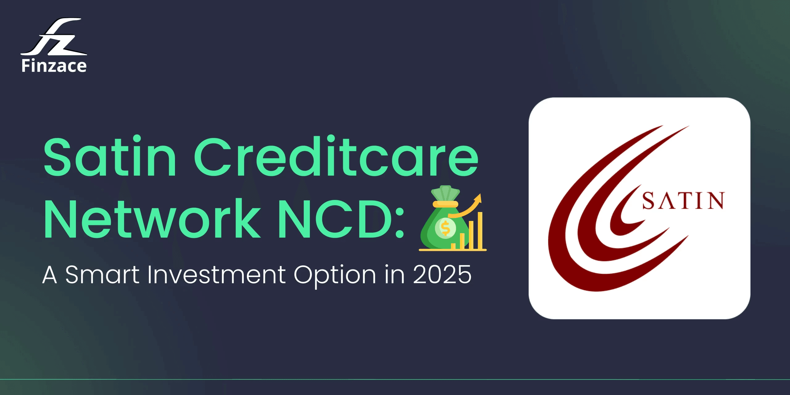 Satin Creditcare Network NCD: A Smart Investment Option in 2025