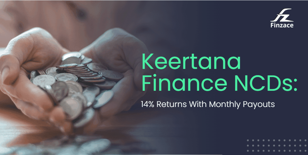Keertana Finance NCD Review: 14% Returns With Monthly Payouts
