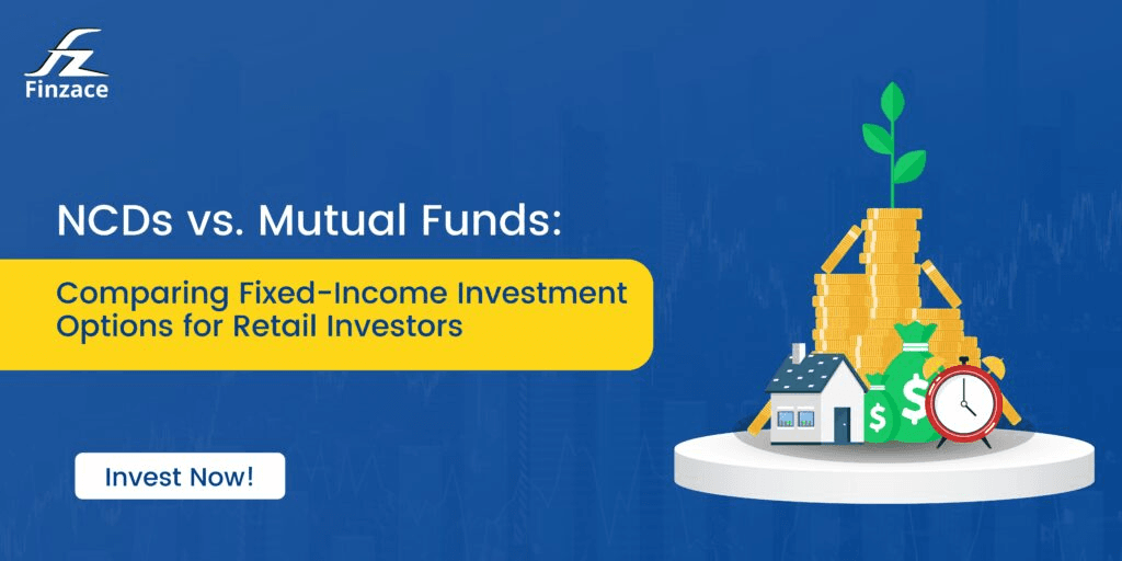 NCDs vs. Mutual Funds: Comparing Fixed-Income Investment Options for Retail Investors