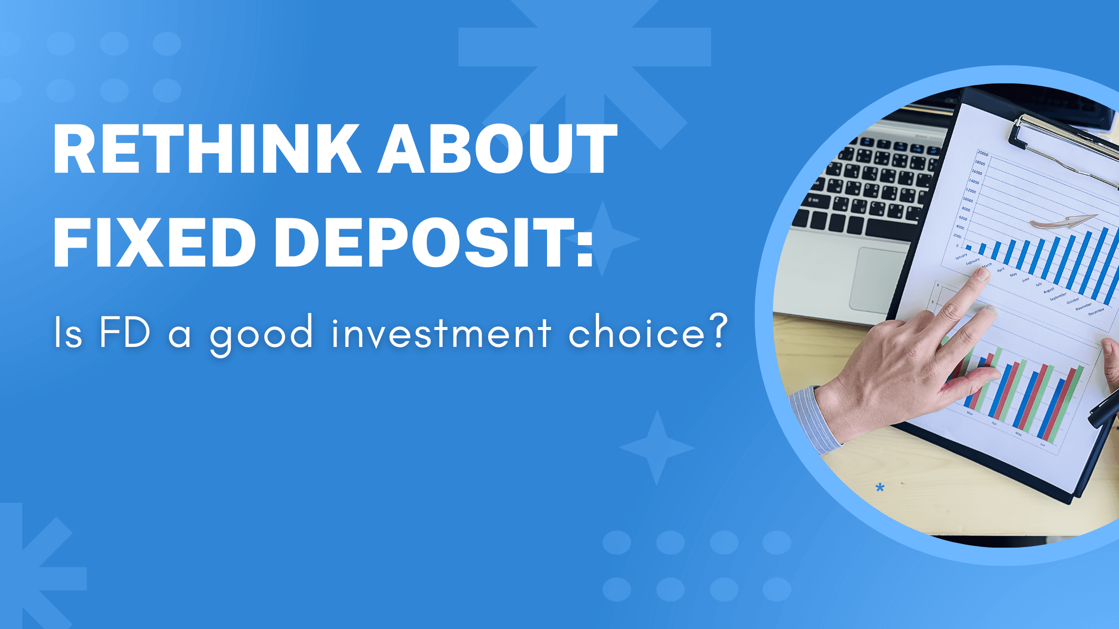 Rethink About Fixed Deposit: Is FD a Good Investment Choice?