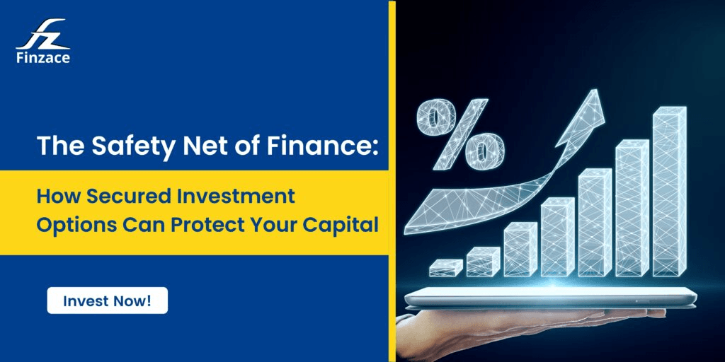 The Safety Net of Finance: How Secured Investment Options Can Protect Your Capital