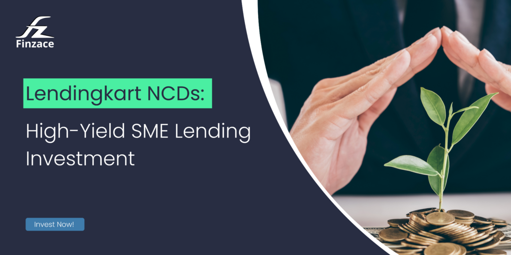 Lendingkart NCDs:High-Yield SME Lending Investment