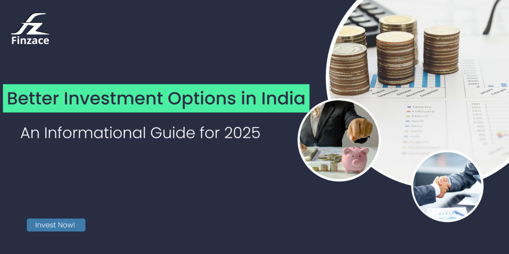 Better Investment Options in India:An Informational Guide for 2025