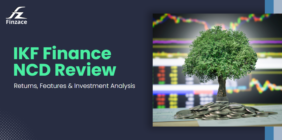 IKF Finance NCD Review: Key features, investment benefits, and analysis of performance metrics for steady returns.